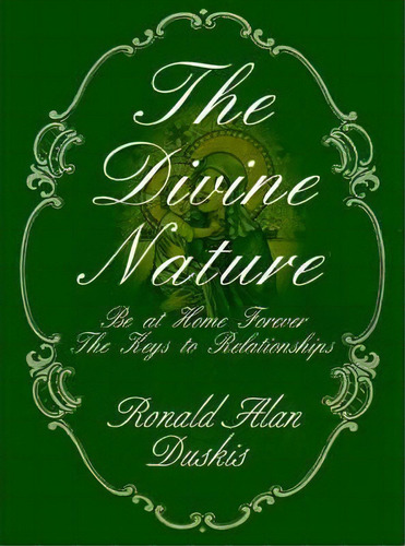 The Divine Nature, De Ronald Alan Duskis. Editorial Iuniverse, Tapa Blanda En Inglés