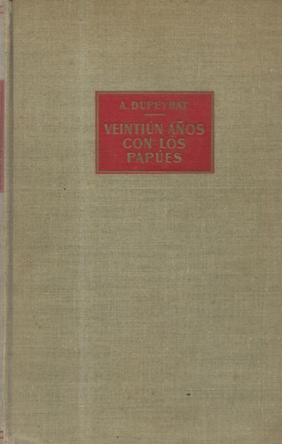 Veintiún Años Con Los Papúes / André Dupeyrat