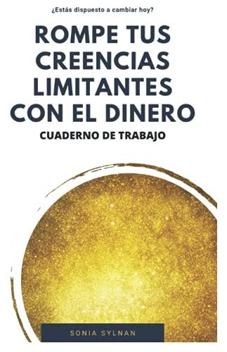 Rompe Tus Creencias Limitantes Con El Dinero Cuaderno De Pra