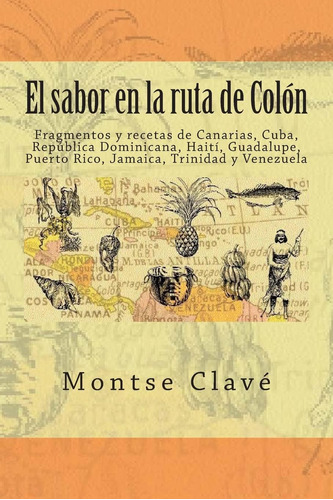 Libro: El Sabor En La Ruta De Colón: Fragmentos Y Recetas De