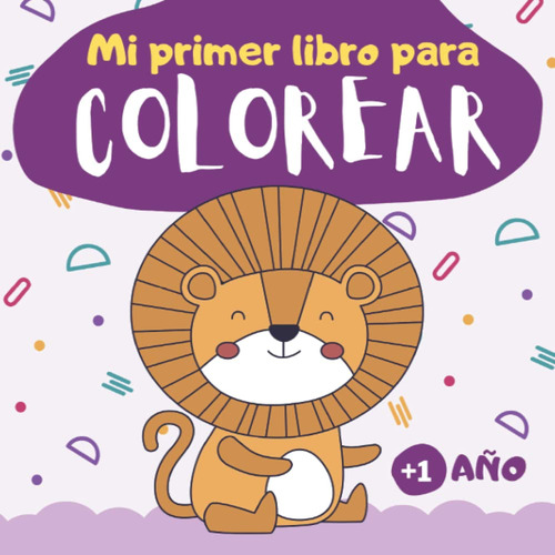 Mi Primer Libro Para Colorear 1 Año, De Cuadernos, Ok. Editorial Independently Published, Tapa Pasta Blanda, Edición 1 En Español, 2021