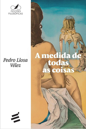 Livro A Medida De Todas As Coisas - Pedro Llosa Vélez