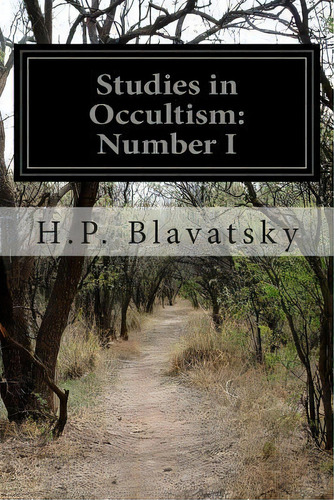 Studies In Occultism : Number I, De H P Blavatsky. Editorial Createspace Independent Publishing Platform, Tapa Blanda En Inglés