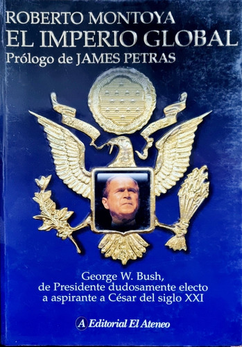 Libro Imperio Global, El - George W. Bush, De Presidente Dud