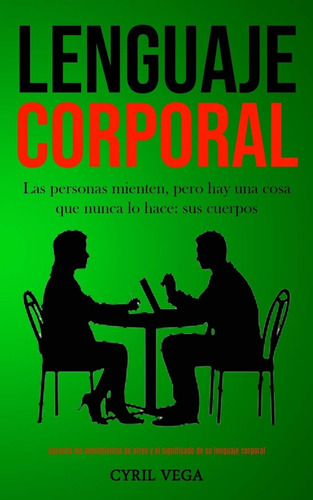 Libro Lenguaje Corporal: Las Personas Mienten, Pero H Aty