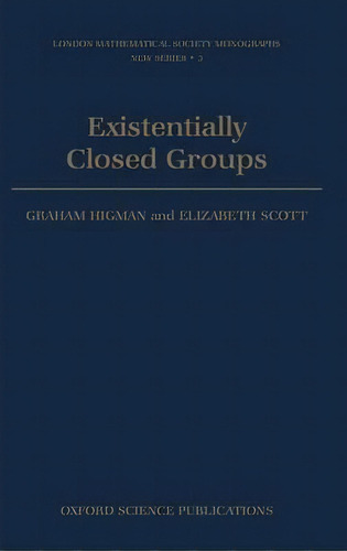 Existentially Closed Groups, De Graham Higman. Editorial Oxford University Press, Tapa Dura En Inglés