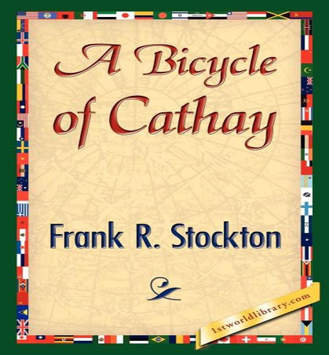 A Bicycle Of Cathay, De Frank R Stockton. Editorial 1st World Library - Literary Society, Tapa Blanda En Inglés