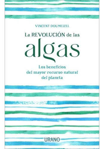 La Revolucion De Las Algas, De Doumeizel; Vincent. Editorial Ediciones Urano, Tapa Blanda, Edición 1 En Español, 2023