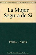 Libro Mujer Segura De Si Misma (para Vivir Mejor) De Phelps