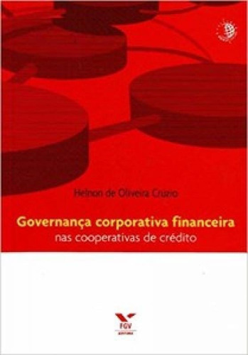 Governança Corporativa Financeira Nas Cooperativas De Créd, De Cruzio Oliveira. Editora Fgv, Capa Mole Em Português