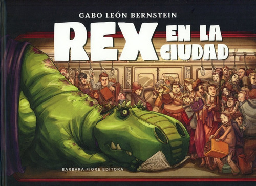 Rex En La Ciudad (t.d), De Gabo León Bernstein. Editorial Barbara Fiore, Tapa Dura En Español, 2017