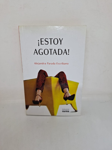 Estoy Agotada - Alejandra Parada Escribano - Norma - Usado 