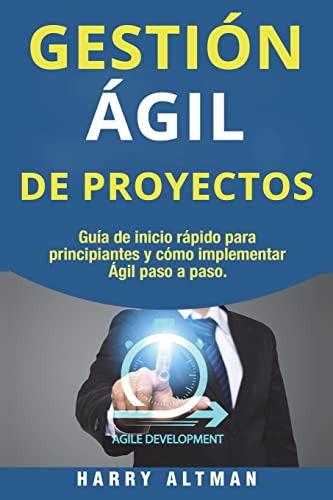 Gestion Agil De Proyectos: Guia De Inicio Rapido Para Princi