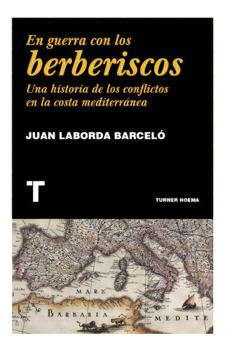 En Guerra Con Los Berberiscos, De Laborda, Juan. Editorial Turner, Tapa Blanda En Español