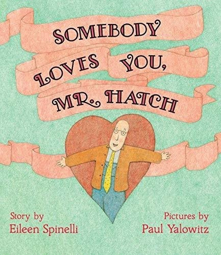 Somebody Loves You, Mr. Hatch - Spinelli, Eileen, De Spinelli, Eileen. Editorial Simon & Schuster Books For Young Readers En Inglés