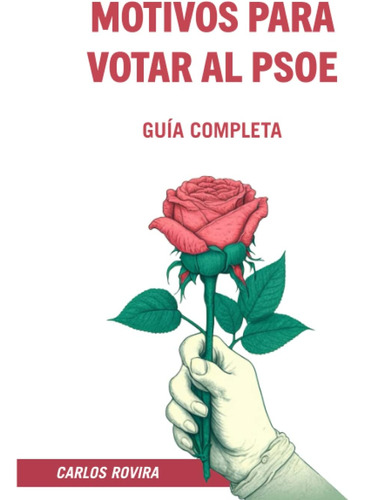 Libro: Motivos Para Votar Al Psoe: Guía Completa (spanish Ed