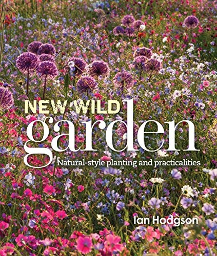 New Wild Garden Naturalstyle Planting And Practicalities