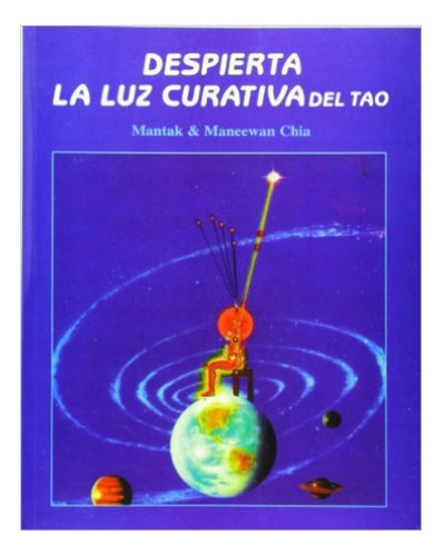 Despierta Luz Curativa Del Tao . (nva.edicion)