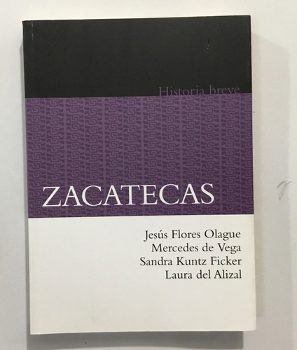 Historia Breve Zacatecas Jesús Flores Olague Sep Fce Cm