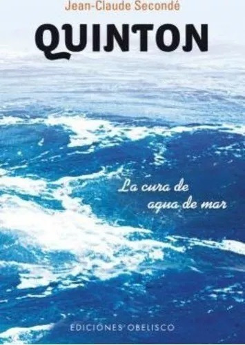 Quinton: La Cura De Agua De Mar, De Jean-claude Seconde. Editorial Obelisco, Tapa Blanda, Edición 2013 En Español