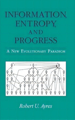 Information, Entropy, And Progress, De Robert U. Ayres. Editorial American Institute Physics, Tapa Dura En Inglés