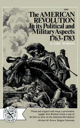 The American Revolution In Its Political And Military Aspects 1763-1783, De Robson, Eric. Editorial W W Norton & Co, Tapa Blanda En Inglés