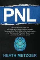 Comprar Libro: Pnl: La Guía Definitiva Para Usar La Programación La