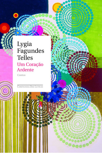 Um coração ardente, de Telles, Lygia Fagundes. Editora Schwarcz SA, capa mole em português, 2012