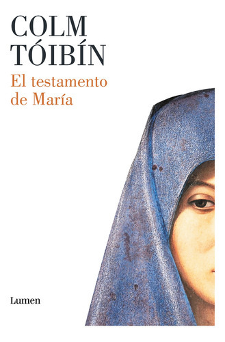 El Testamento De María: 0.0, de Tóibín, Colm. Editorial Lumen, tapa blanda, edición 1.0 en español, 2021