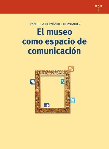 Museo Como Espacio De Comunicacion,el 2ªed - Hernandez H...