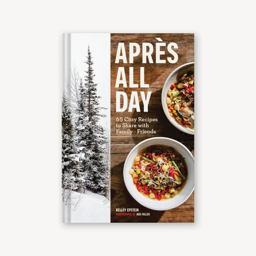 Libro: Apres All Day: 65+ Cozy Recipes To Share With Family