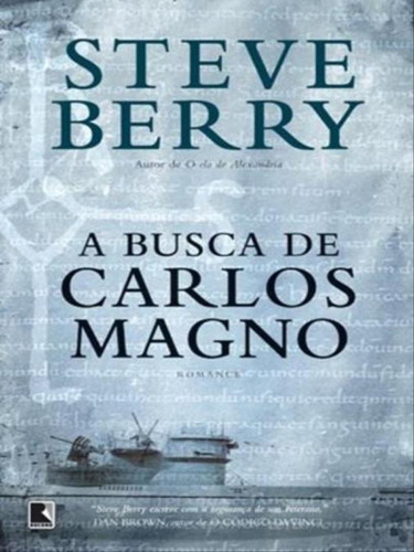 A busca de Carlos Magno, de Berry, Steve. Editora Record, capa mole em português, 2010