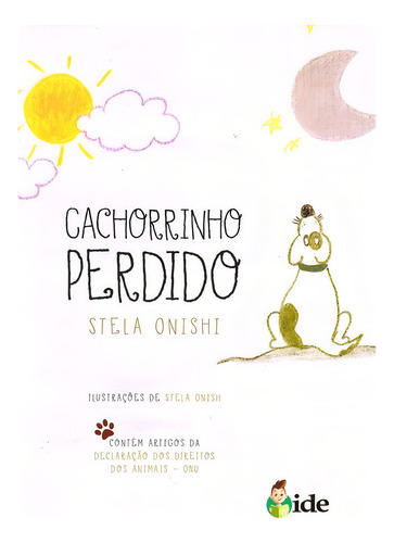 Cachorrinho Perdido, de Onishi, Stela. Editorial Instituto de Difusão Espírita,IDE EDITORA, capa dura em português, 2019
