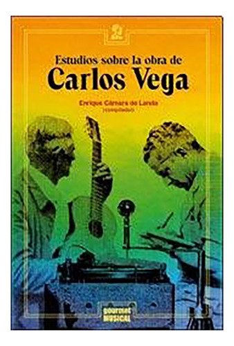 Estudios Sobre La Obra De Carlos Vega - Camara De Landa - #d