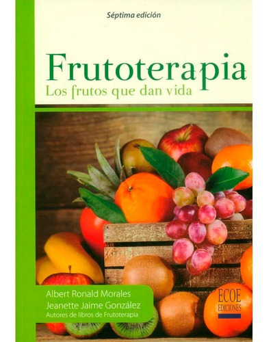 Frutoterapia: Los Frutos Que Dan Vida