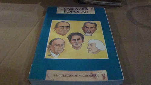 Sabiduria Popular , El Colegio De Michoacan  , Año 1997