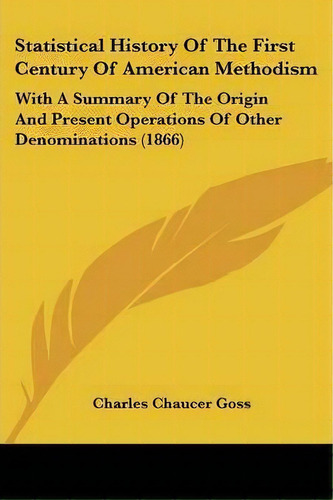 Statistical History Of The First Century Of American Methodism, De Charles Chaucer Goss. Editorial Kessinger Publishing Co, Tapa Blanda En Inglés