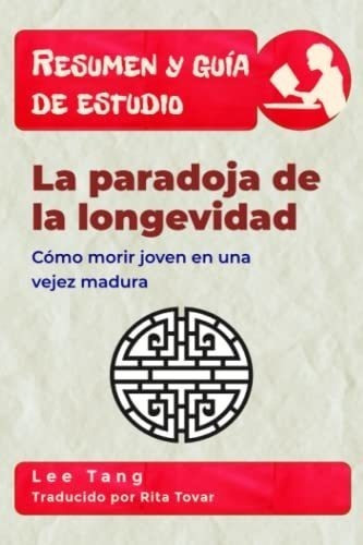 Resumen Y Guía De Estudio - La Paradoja De La Longevidad: Có