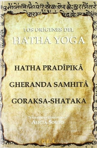 Los Orã­genes Del Hatha Yoga : El Hatha Pradã®pikã¢, El G...