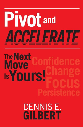 Libro:  Pivot And Accelerate: The Next Move Is Yours!