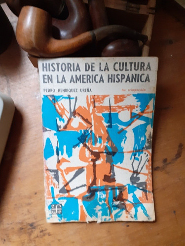 Historia De La Cultura En La América Hispana/henriquez Ureña