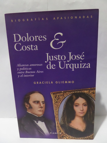 Dolores Costa Y Justo José De Urquiza - Graciela Gliemmo