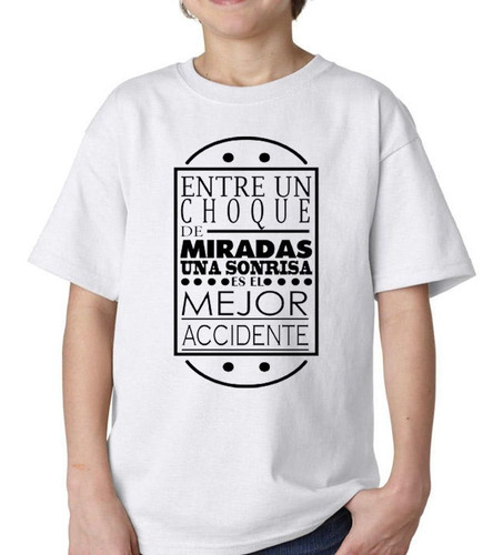 Remera De Niño Frase Choque Miradas El Mejor Accidente