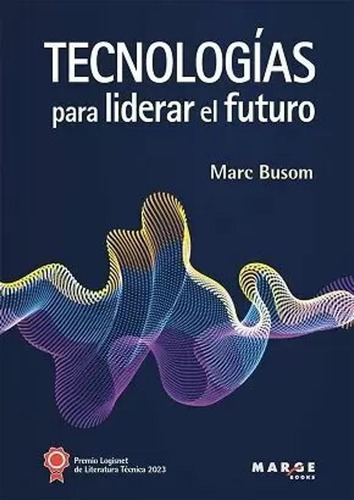 Tecnologías Para Liderar El Futuro - Busom Rodríguez  - *