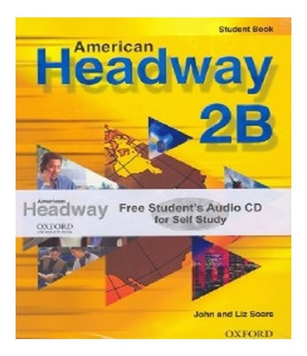 American Headway 2b   Student´s Book: American Headway 2b   Student´s Book, De Soars, John. Editora Oxford, Capa Mole, Edição 1 Em Inglês