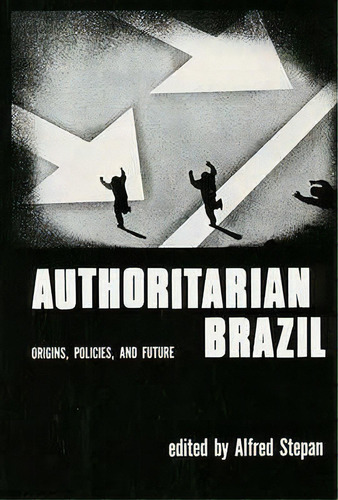 Authoritarian Brazil, De Alfred Stephan. Editorial Yale University Press, Tapa Blanda En Inglés