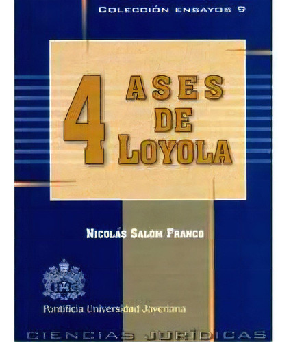 4 Ases De Loyola, De Nicolás Salom Franco. 9586836012, Vol. 1. Editorial Editorial U. Javeriana, Tapa Blanda, Edición 2003 En Español, 2003