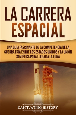 Libro La Carrera Espacial: Una Guã­a Fascinante De La Com...