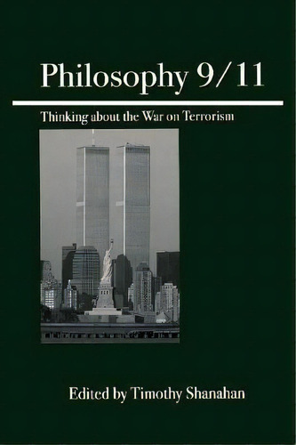 Philosophy 9/11 : Thinking About The War On Terrorism, De Timothy Shanahan. Editorial Cricket Books, A Division Of Carus Publishing Co, Tapa Blanda En Inglés