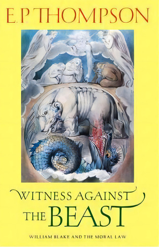 Witness Against The Beast : William Blake And The Moral Law, De E. P. Thompson. Editorial Cambridge University Press En Inglés